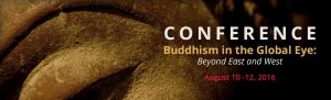 Buddhism in the Global Eye, Aug 10-12, 2016