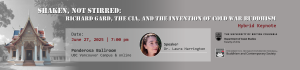 Keynote Lecture: Prof. Laura Harrington, “Shaken, Not Stirred: Richard Gard, the CIA, and the Invention of Cold War Buddhism”